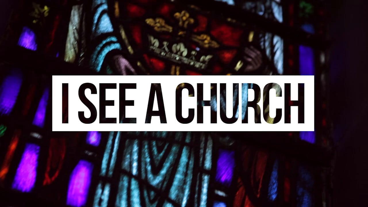 I See A Church