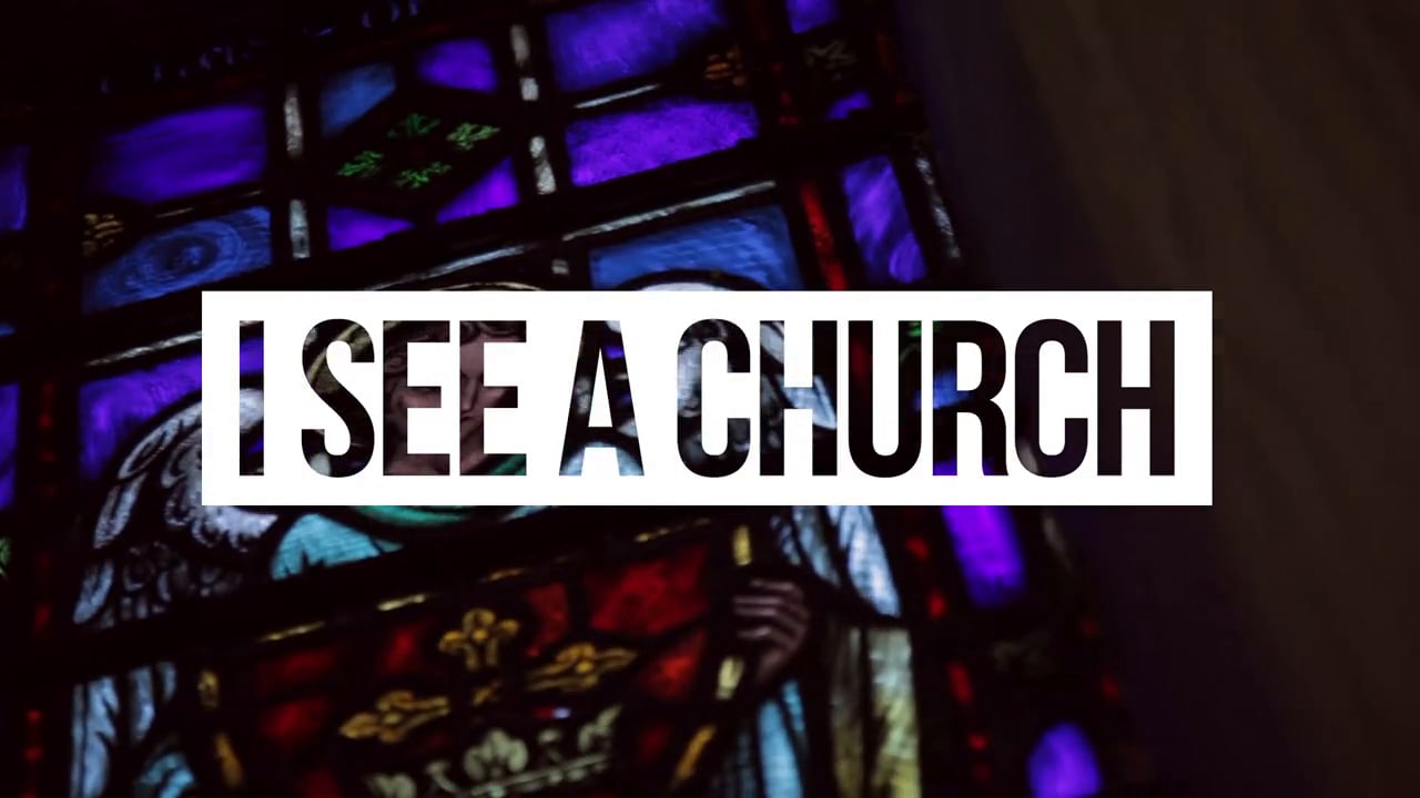 I See A Church